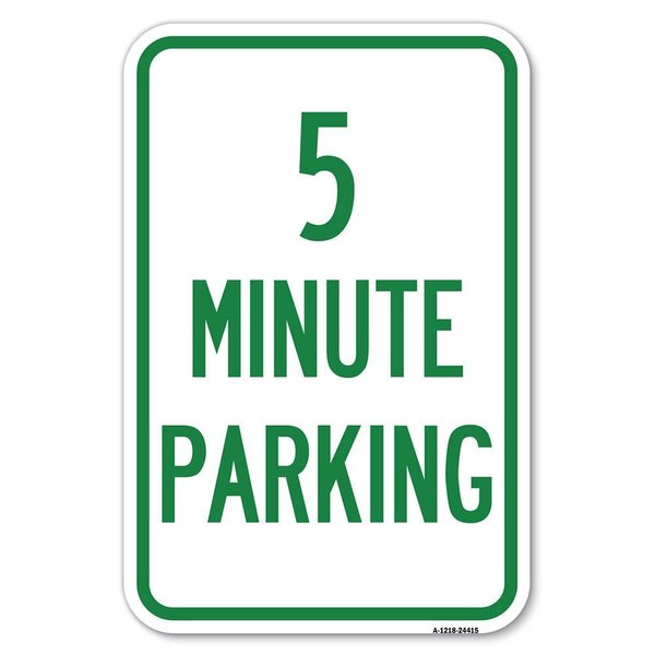 Signmission 5 Minute Parking Heavy-Gauge Aluminum Sign, 12" x 18", A-1218-24415 A-1218-24415